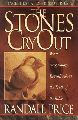 The Stones Cry Out: How Archaeology Reveals the Truth of the Bible book cover by Randall Price