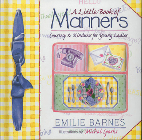 A Little Book of Manners: Etiquette for Young Ladies book cover by Emilie Barnes, Ann Christian Buchanan
