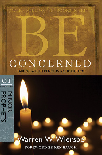 Be Concerned (Minor Prophets): Making a Difference in Your Lifetime (The BE Series Commentary) book cover by Warren W. Wiersbe