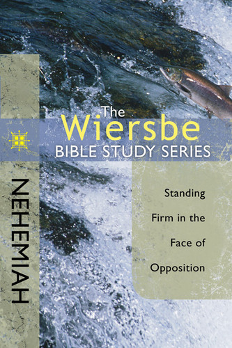 The Wiersbe Bible Study Series: Nehemiah: Standing Firm in the Face of Opposition (Wiersbe Bible Study Series) book cover by Warren W. Wiersbe