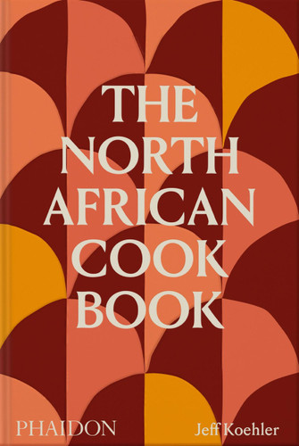 The North African Cookbook book cover by Jeff Koehler