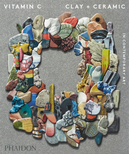 Vitamin C: Clay and Ceramic in Contemporary Art book cover by Phaidon Editors