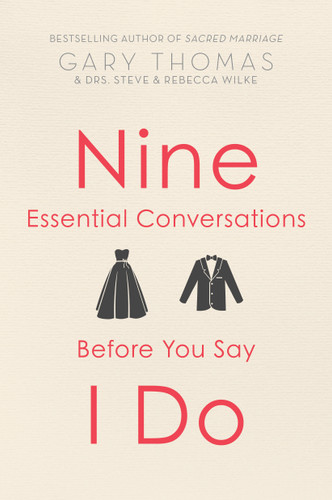 Nine Essential Conversations before You Say I Do book cover by Gary Thomas, Steve Wilke, Rebecca Wilke