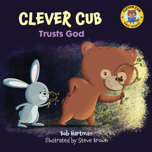 Clever Cub Trusts God (Clever Cub Bible Stories) book cover by Bob Hartman