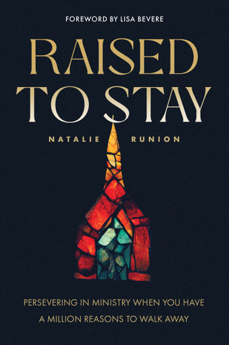 Raised to Stay: Persevering in Ministry When You Have a Million Reasons to Walk Away | Hope After Church Hurt | Spiritual Healing book cover by Natalie Runion