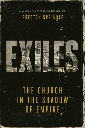 Exiles: The Church in the Shadow of Empire book cover by Preston Sprinkle