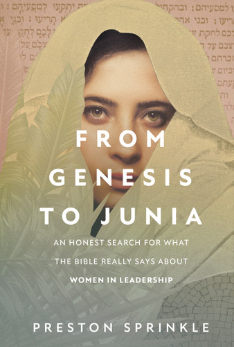 From Genesis to Junia: An Honest Search for What the Bible Really Says About Women in Leadership book cover by Preston Sprinkle
