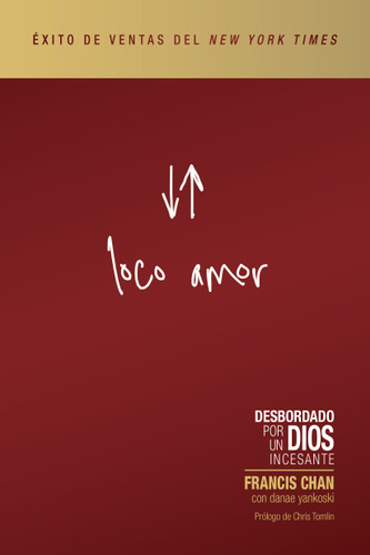 Loco amor: Desbordado por un Dios incesante (Crazy Love) (Spanish) book cover by Francis Chan