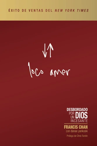 Loco amor: Desbordado por un Dios incesante (Crazy Love) (Spanish) book cover by Francis Chan