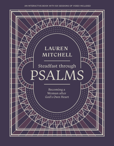 Steadfast through Psalms: Becoming a Woman After God’s Own Heart | Prayer Book for Women | Prayers for the Family book cover by Lauren Mitchell