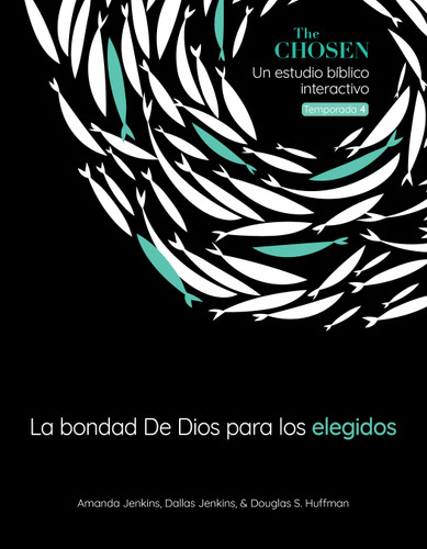 The Chosen La bondad de Dios para los elegidos, Temporada 4 (God's Goodness for The Chosen, Season 4) (Spanish) (The Chosen Bible Study Series) book cover by Amanda Jenkins, Dallas Jenkins, Douglas S. Huffman