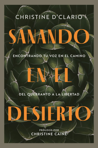 Sanando en el desierto: Encontrando tu voz en el camino del quebranto a la libertad (Healing in the Desert) (Spanish) book cover by Christine D'Clario