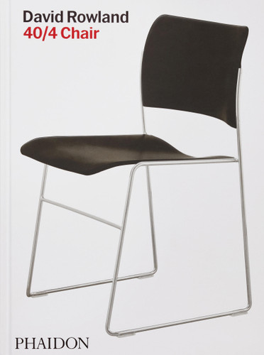 David Rowland: 40/4 Chair book cover by Erwin Rowland, Laura Schenone