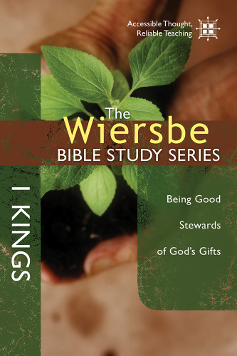 The Wiersbe Bible Study Series: 1 Kings: Being Good Stewards of God's Gifts (Wiersbe Bible Study Series) book cover by Warren W. Wiersbe