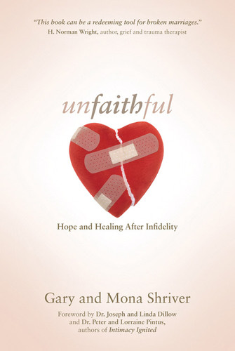 Unfaithful: Hope and Healing After Infidelity book cover by Gary Shriver, Mona Shriver