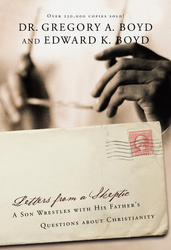 Letters from a Skeptic: A Son Wrestles with His Father's Questions about Christianity book cover by Dr. Gregory A. Boyd, Edward Boyd