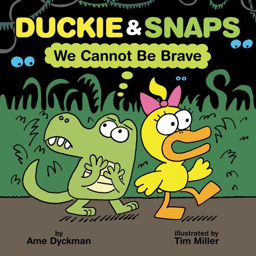 Duckie & Snaps: We Cannot Be Brave book cover by Ame Dyckman