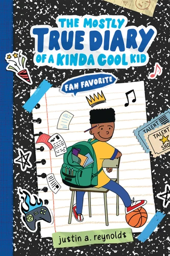 Fan Favorite: The Mostly True Diary of a Kinda Cool Kid book cover by justin a. reynolds