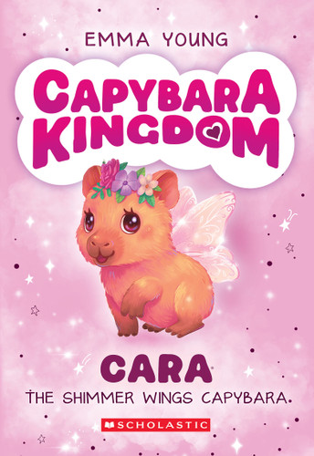 Cara the Shimmer Wings Capybara (Capybara Kingdom #1) book cover by Emma Young