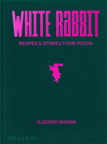 Vladimir Mukhin: White Rabbit: Recipes & Stories from Russia book cover by Vladimir Mukhin