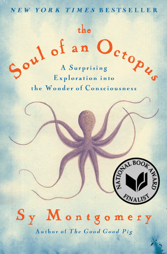 The Soul of an Octopus: A Surprising Exploration Into the Wonder of Consciousness Cover
