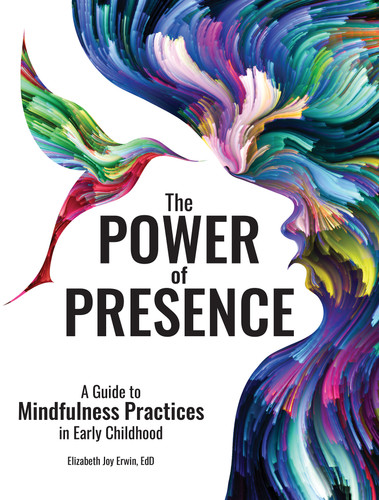 The Power of Presence: A Guide to Mindfulness Practices in Early Childhood book cover by Elizabeth Erwin