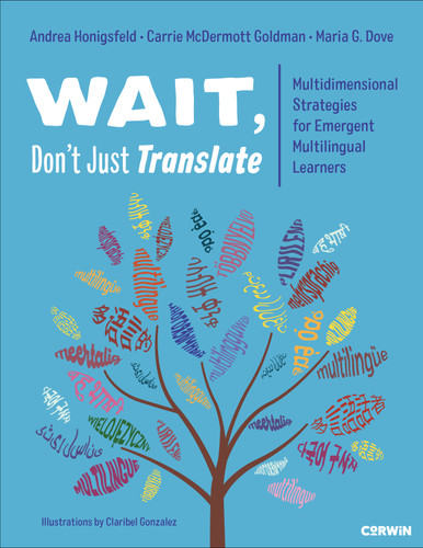 Wait, Don’t Just Translate: Multidimensional Strategies for Emergent Multilingual Learners book cover by Andrea Honigsfeld, Carrie McDermott Goldman, Maria G. Dove
