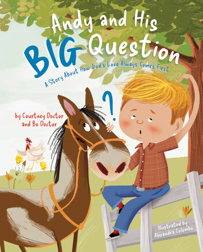 Andy and His Big Question: A Story About How God’s Love Always Comes First book cover by Courtney Doctor, Bo Doctor