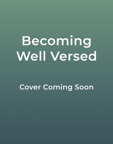 Becoming Well Versed: 52 Devotions to Cultivate a Life Deeply Rooted in Scripture book cover by Abbie Halberstadt