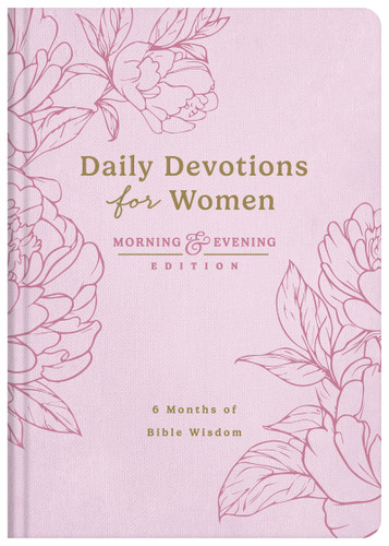 Daily Devotions for Women Morning and Evening Edition: 6 Months of Bible Wisdom book cover by Compiled by Barbour Staff