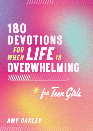 180 Devotions for When Life Is Overwhelming for Teen Girls book cover by Amy Oakley