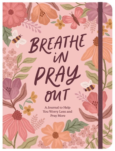 Breathe In, Pray Out: A Journal to Help You Worry Less and Pray More book cover by Donna K. Maltese