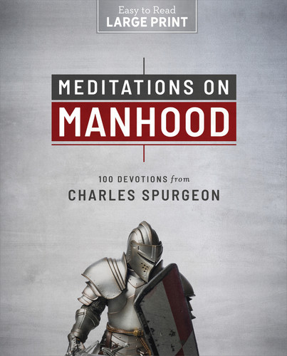 Meditations on Manhood Large Print: 100 Devotions from Charles Spurgeon book cover by Charles Spurgeon