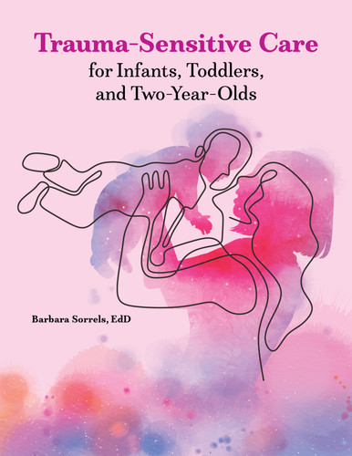 Trauma-Sensitive Care for Infants, Toddlers, and Two-Year-Olds book cover by Barbara Sorrels