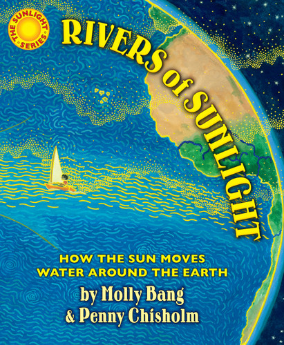 Rivers of Sunlight: How the Sun Moves Water Around the Earth book cover by Molly Bang, Penny Chisholm