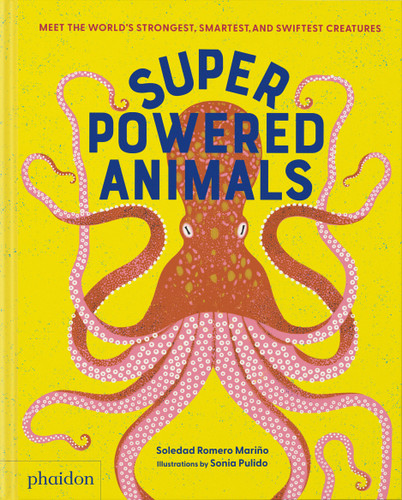 Superpowered Animals: Meet the World's Strongest, Smartest, and Swiftest Creatures book cover by Soledad Romero Mariño
