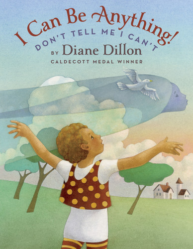 I Can Be Anything! Don't Tell Me I Can't book cover by Diane Dillon