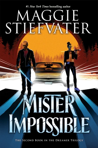 Mister Impossible (The Dreamer Trilogy #2) (The Dreamer Trilogy) book cover by Maggie Stiefvater