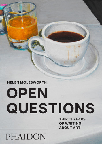 Open Questions: Thirty Years of Writing about Art book cover by Helen Molesworth