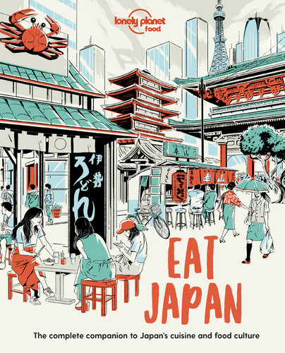 Lonely Planet Eat Japan: Restaurant Etiquette & Customs | Best Places to Dine & Must-Try Specialties | Local Foodie Neighbourhoods | Authentic & Immersive Experiences (Lonely Planet Food) book cover by Lonely Planet Food