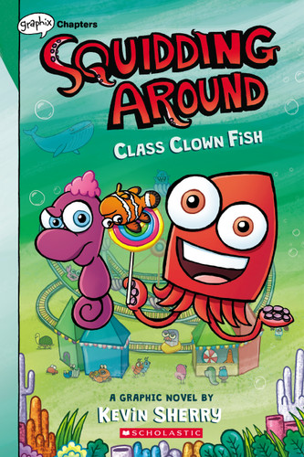 Class Clown Fish: A Graphix Chapters Book (Squidding Around #2) (Squidding Around) book cover by Kevin Sherry