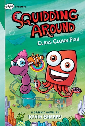 Class Clown Fish: A Graphix Chapters Book (Squidding Around #2) (Squidding Around) book cover by Kevin Sherry