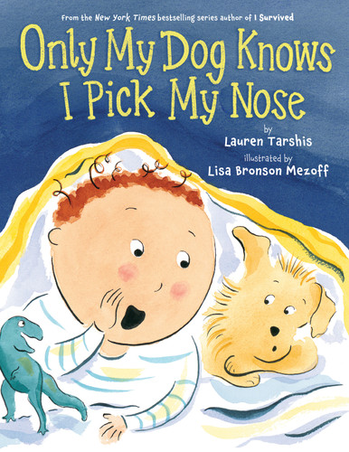 Only My Dog Knows I Pick My Nose book cover by Lauren Tarshis