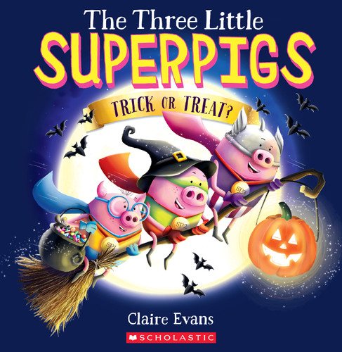 The Three Little Superpigs: Trick or Treat? book cover by Claire Evans