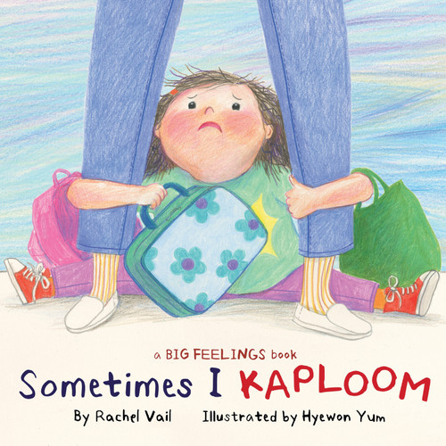 Sometimes I Kaploom (A Big Feelings Book) book cover by Rachel Vail
