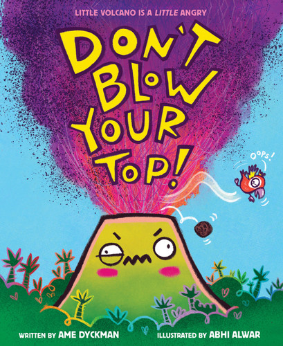 Don't Blow Your Top! book cover by Ame Dyckman