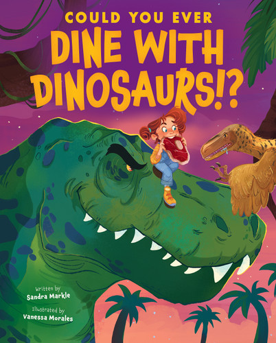 Could You Ever Dine with Dinosaurs!? book cover by Sandra Markle