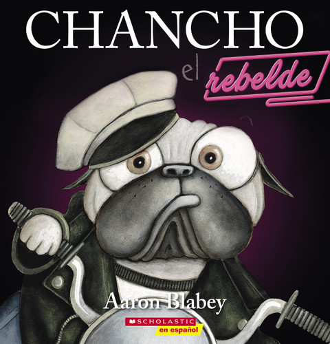 Chancho el rebelde (Pig the Rebel) (Chancho el pug) book cover by Aaron Blabey