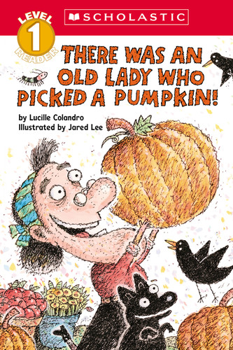 There Was an Old Lady Who Picked a Pumpkin! (Scholastic Reader, Level 1) (Scholastic Reader, Level 1) book cover by Lucille Colandro