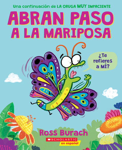 Abran paso a la mariposa: Un libro de la serie "La oruga muy impaciente" (Spanish Language Edition of Make Way for Butterfly) book cover by Ross Burach